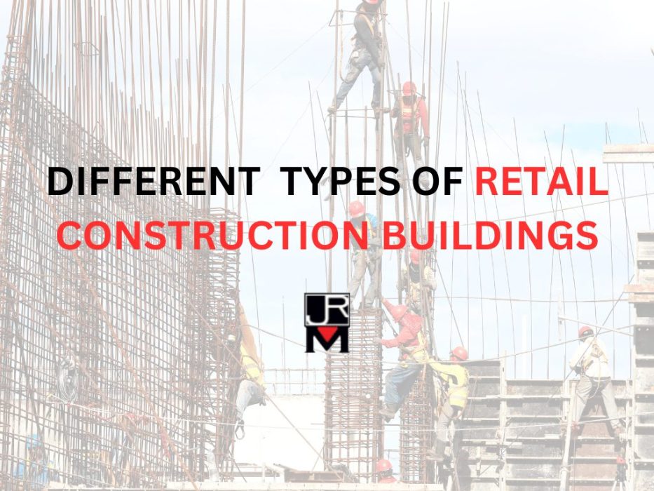 Retail Construction Building Types & Considerations JRM